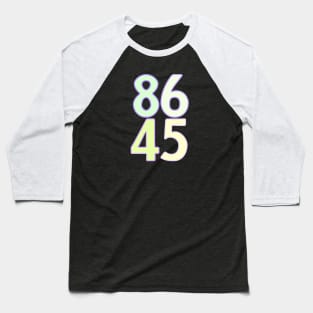 8645 Get Rid Of Trump Baseball T-Shirt